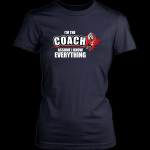 I'm the Coach Assume I Know Everything