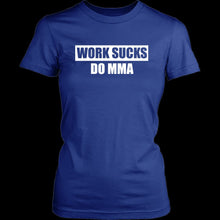 Load image into Gallery viewer, Work Sucks Do MMA (classic)