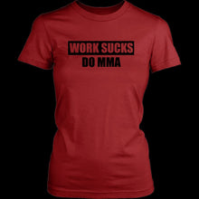 Load image into Gallery viewer, Work Sucks Do MMA (lite)