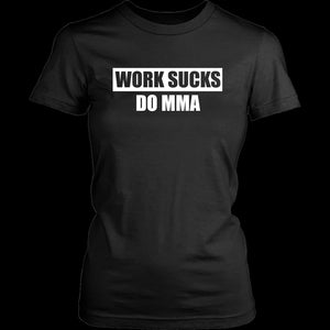 Work Sucks Do MMA (classic)
