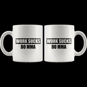 Work Sucks Do MMA (lite mug)
