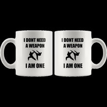 Load image into Gallery viewer, I Don&#39;t Need a Weapon I am One (lite mug)
