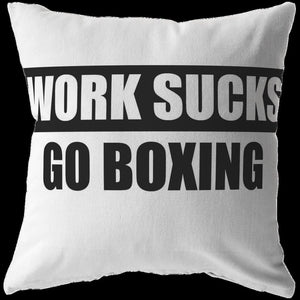 Work Sucks Go Boxing (pillow)