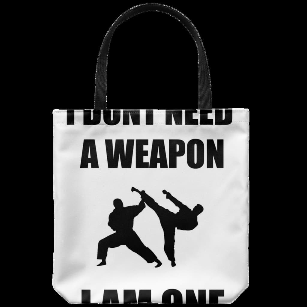 I Don't Need a Weapon I am One (tote)